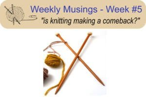 Is Knitting making a comeback